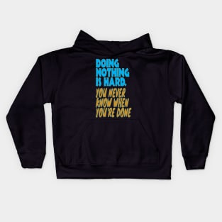 Doing nothing is hard Kids Hoodie